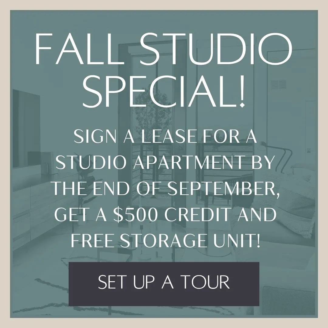 fall studio special - sign a lease by the end of September and get a $500 credit and free storage unit