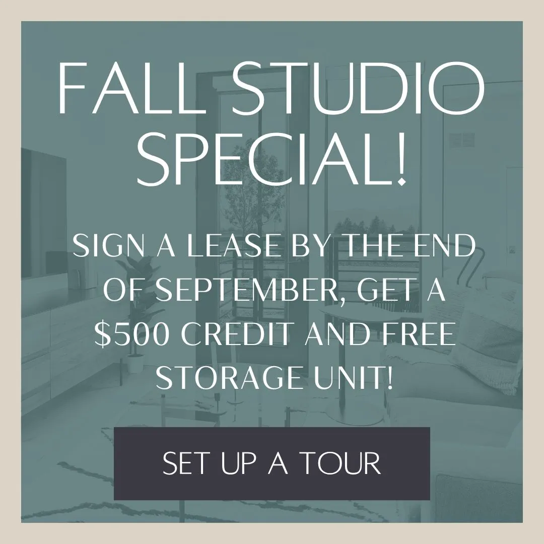 fall studio special - sign a lease by the end of September and get a $500 credit and free storage unit